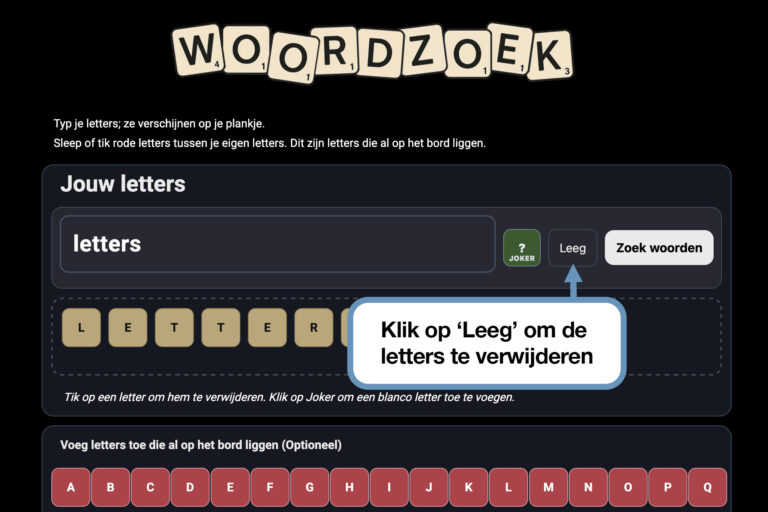 Nieuwe letters invoeren of leegmaken – Woordzoek.nl Klik op ‘Leeg’ in Woordzoek.nl om je plankje te wissen en opnieuw te beginnen.